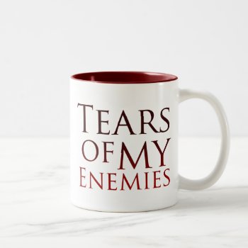 Tears Of My Enemies Two-tone Coffee Mug by spacecloud9 at Zazzle