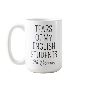 Tears of My English Students, Teacher Appreciation Coffee Mug