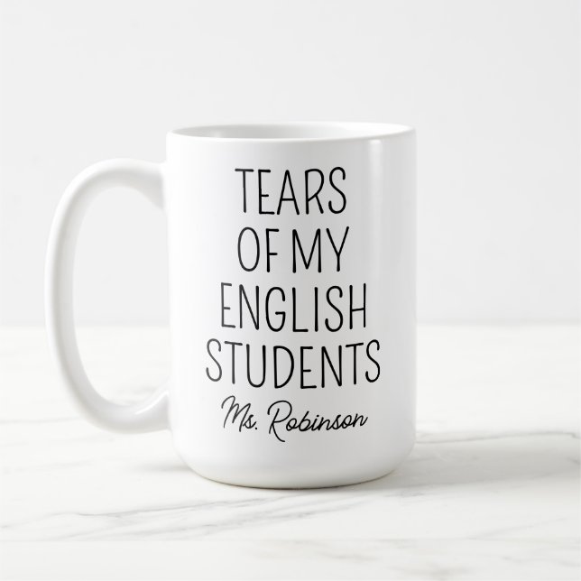 Tears of My English Students, Teacher Appreciation Coffee Mug (Left)