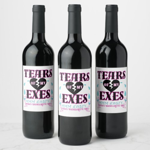Tears of my Exes_Funny Bridal Bachelorette Party W Wine Label