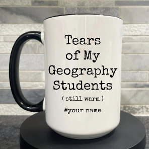 Tears of My Geography Students Still Warm Funny Two-Tone Coffee Mug