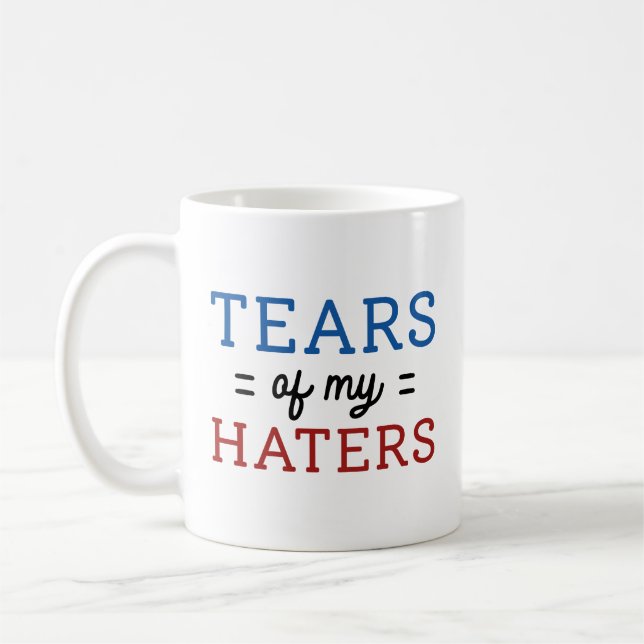 Tears Of My Haters Coffee Mug (Left)