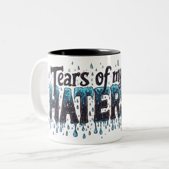 TEARS OF MY HATERS Fun Humor Mug (Front Left)