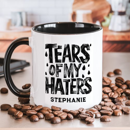 Tears Of My Haters Personalized Mug