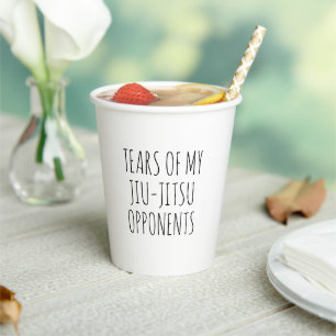 TEARS OF MY JIU-JITSU OPPONENTS PAPER CUPS