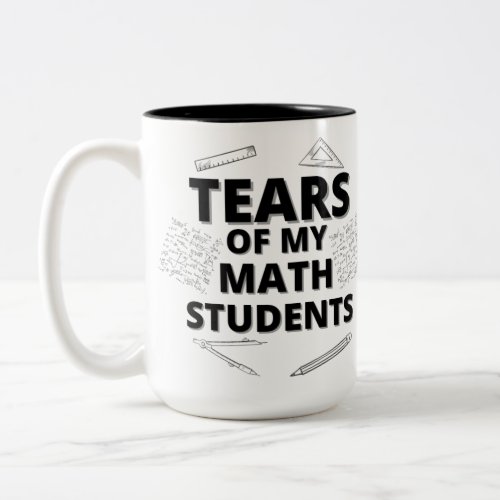 Tears Of My Math Students for Math Teachers Two_Tone Coffee Mug