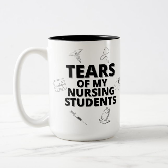Tears Of My Nursing Students Teacher Gift Two-Tone Coffee Mug (Left)