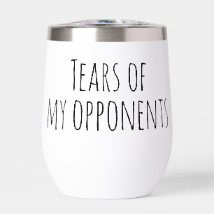 Tears of My Opponents Sports Martial Arts  Thermal Wine Tumbler
