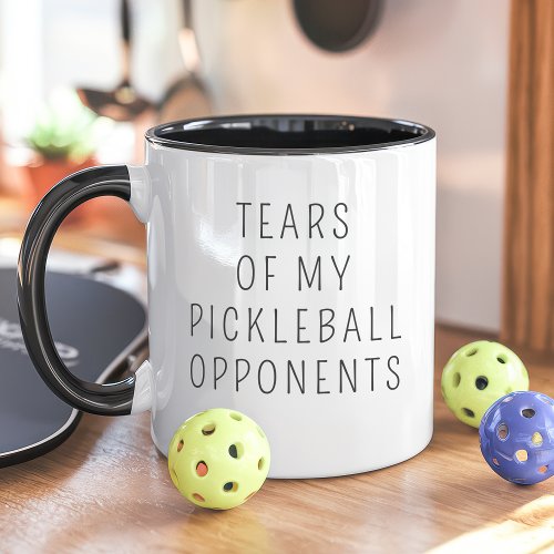 Tears Of My Pickleball Opponents Funny Mug