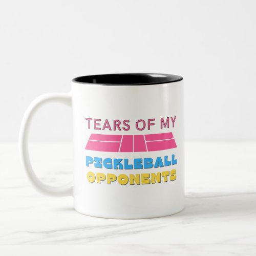 Tears Of My Pickleball Opponents Winning Style Two_Tone Coffee Mug