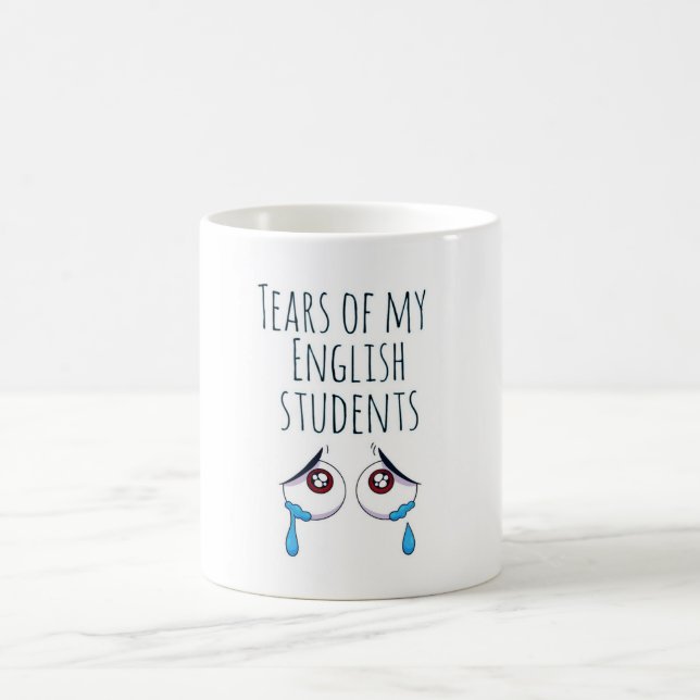 Tears of My Students | funny gift for Teacher Coffee Mug (Center)