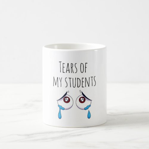 Tears of my Students Funny Gift Teacher Coffee Mug