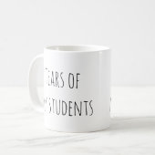 Tears of My Students Funny Gift Teacher Teaching Coffee Mug (Front Left)