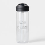 Tears of My Students Funny Gift Teacher Teaching  Water Bottle<br><div class="desc">This design may be personalized in the area provided by changing the photo and/or text. Or it can be customized by clicking Personalize this Template and then choosing the click to customize further option and delete or change the color of the background, add text, change the text color or style,...</div>