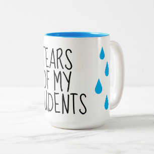 Tears of my students funny teacher coffee mug