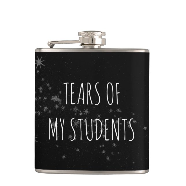 Tears of My Students Funny Teacher Gift Hip Flask (Front)
