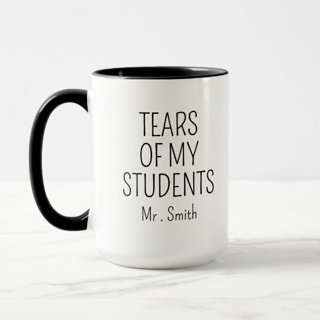 Tears of my Students Teacher Gifts From Student Mug (Left)