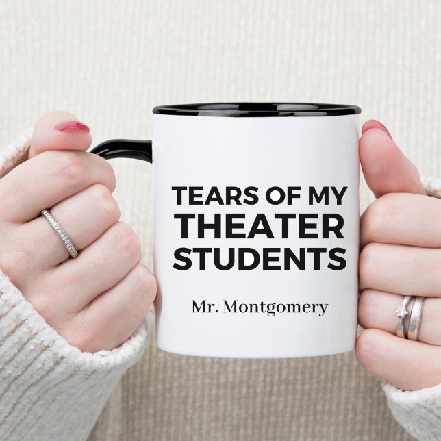 Tears of My Theater Students Funny Teacher Mug (Creator Uploaded)