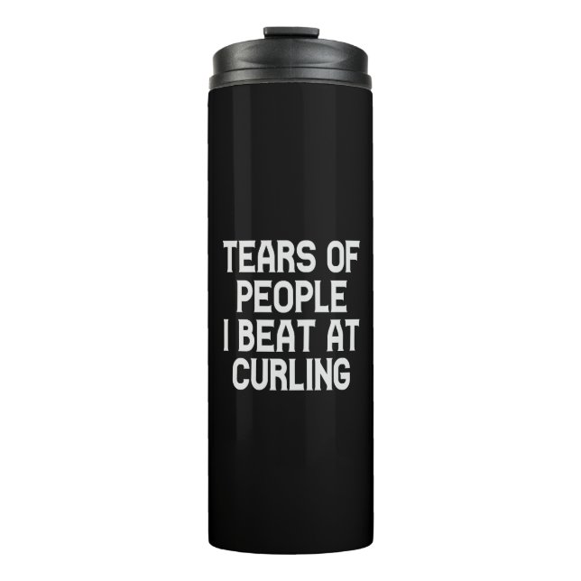 Tears of People I Beat at Curling Funny Sport  Thermal Tumbler (Front)