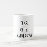 Tears of the Patriarchy Mug