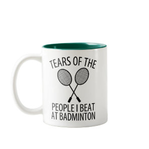 Tears of the People I Beat at Badminton Funny Two-Tone Coffee Mug