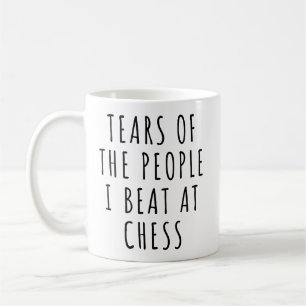 Tears of the People I Beat at Chess Coffee Mug