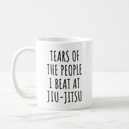Tears Of The People I Beat At Jiu_Jitsu Coffee Mug