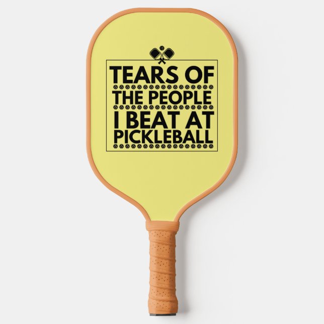 Tears Of The People I Beat At Pickleball Paddle (Front)