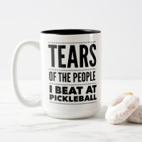 TEARS OF THE PEOPLE I BEAT AT PICKLEBALL