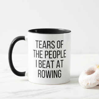 Tears of the People I Beat at Rowing Funny Rower Mug