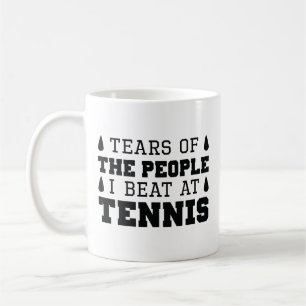 Tears Of The People I Beat At Tennis Coffee Mug