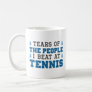 Tears Of The People I Beat At Tennis Coffee Mug