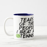 Tears Of The People I Beat At Tennis Two-tone Coffee Mug at Zazzle