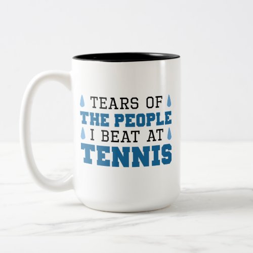 Tears Of The People I Beat At Tennis Two_Tone Coffee Mug