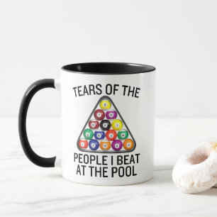 Tears of the People I Beat at the Pool Funny  Mug