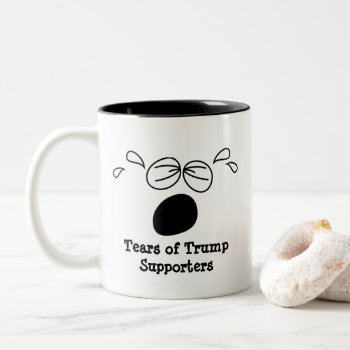 Tears Of Trump Supporters Two-tone Coffee Mug by WRAPPED_TOO_TIGHT at Zazzle