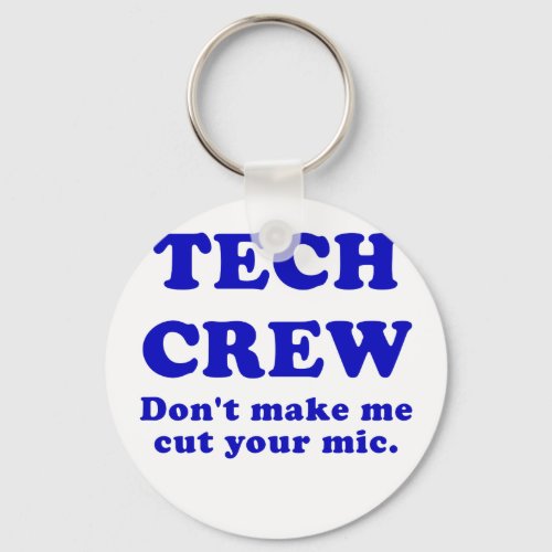 Tech Crew Dont Make Me Cut Your Mic Keychain