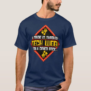 Tech Crew Made it Through Tech Week Only Cried Twi T-Shirt