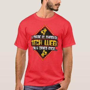 Tech Crew Made it Through Tech Week Only Cried Twi T-Shirt