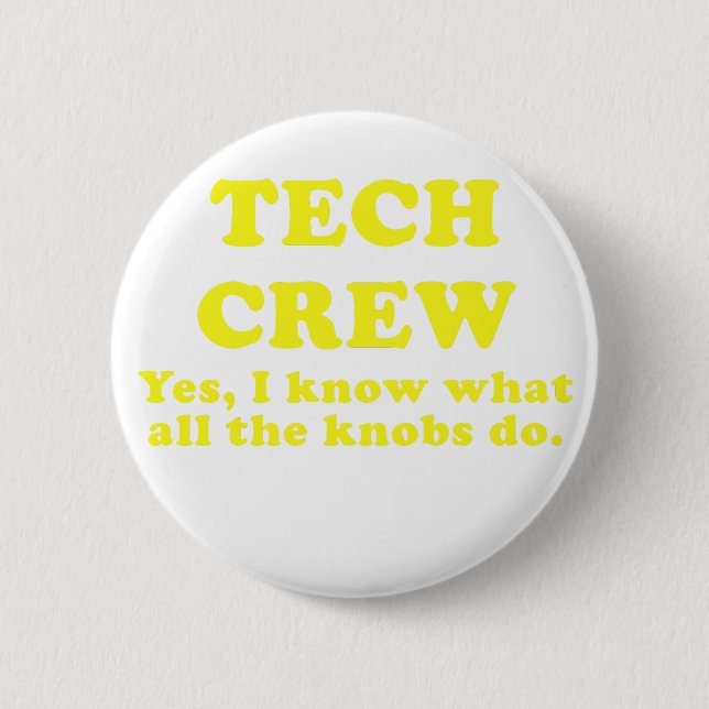 Tech Crew Yes I know what all the Knobs do Button (Front)