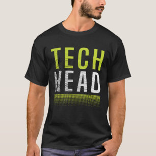 Tech Enthusiast Tech Junkie Tech Head Technology T T-Shirt