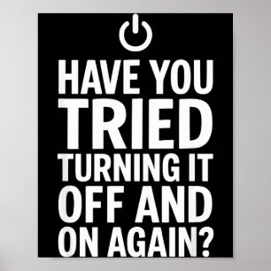 Tech Humor Design Have You Tried Turning It Off An Poster