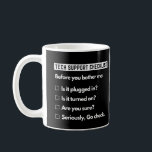 Tech Support Checklist Funny Computer Geek Coffee Mug<br><div class="desc">Tech support checklist, This Coffee Mug Is A Great Item For Men & Women Technical Support Engineer, Computer Geek or Nerd. This Funny Checklist Would Make a Great Gift For Any Occasion, Mother's Day, Christmas, Wedding Retirement, Bridal and Baby Shower Valentine's Day Birthday Anniversary Graduation XMAS Party Secret Santa Gifts....</div>