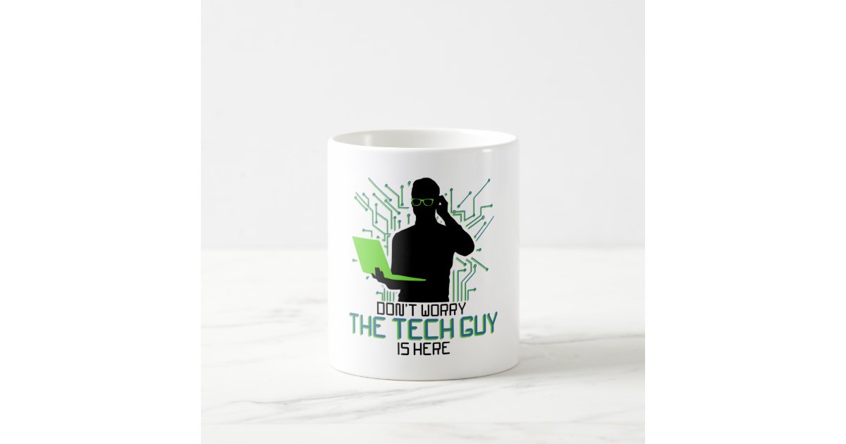 Tech Support Dont Worry The Tech Guy Is Coffee Mug | Zazzle