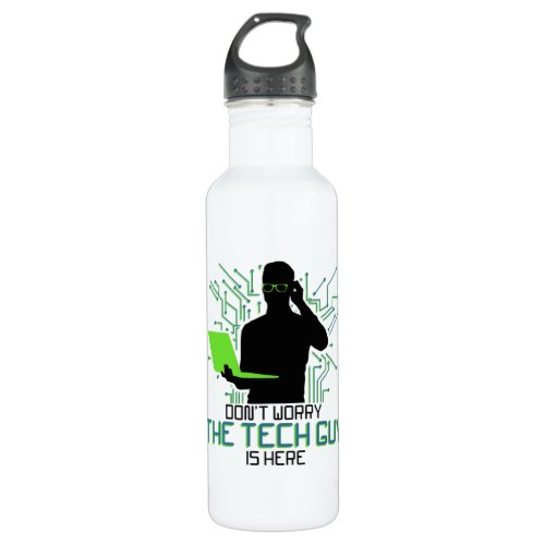 Tech Support Dont Worry The Tech Guy Is Stainless Steel Water Bottle