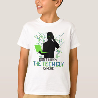 Tech Support Dont Worry The Tech Guy Is T-Shirt