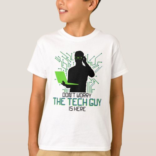 Tech Support Dont Worry The Tech Guy Is T_Shirt