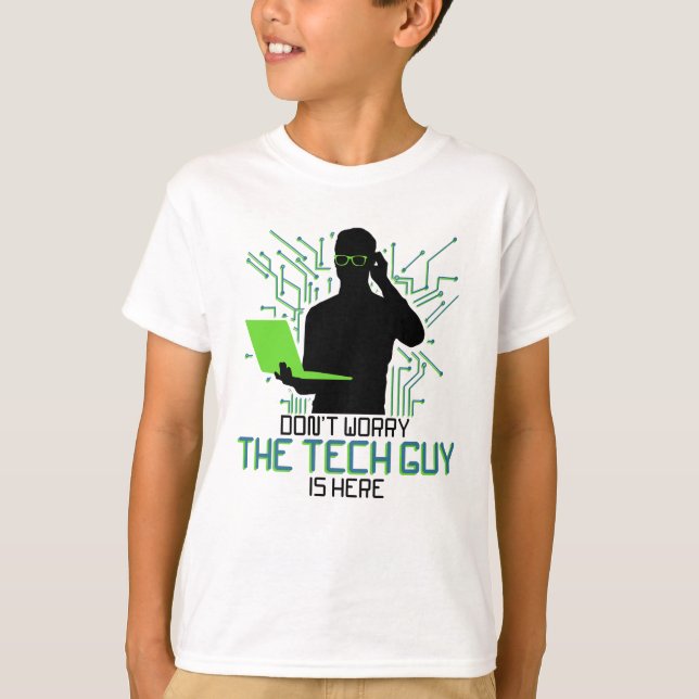 Tech Support Dont Worry The Tech Guy Is T-Shirt (Front)