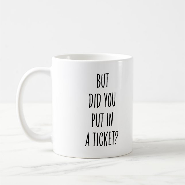 Tech Support Funny Did You Put in Ticket Coworker Coffee Mug (Left)