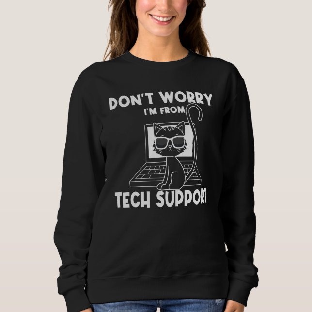 Tech Support Help Desk Information Technology Call Sweatshirt (Front)